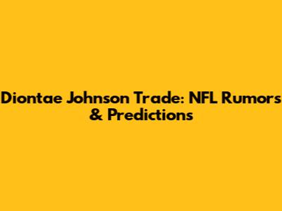 Diontae Johnson Trade: NFL Rumors & Predictions