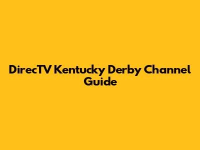 DirecTV Kentucky Derby Channel Guide