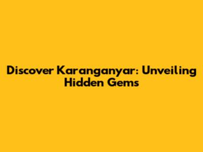 Discover Karanganyar: Unveiling Hidden Gems