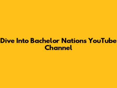 Dive Into Bachelor Nation's YouTube Channel