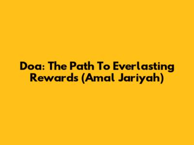Doa: The Path To Everlasting Rewards (Amal Jariyah)