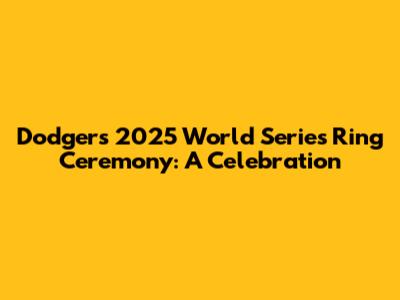 Dodgers' 2025 World Series Ring Ceremony: A Celebration