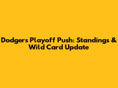 Dodgers' Playoff Push: Standings & Wild Card Update