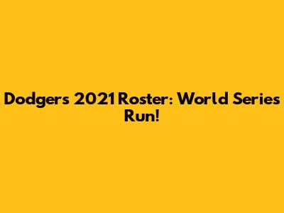 Dodgers 2021 Roster: World Series Run!