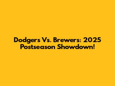 Dodgers Vs. Brewers: 2025 Postseason Showdown!