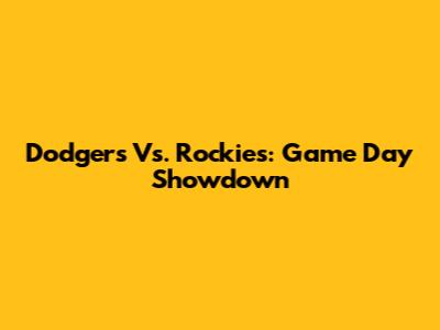 Dodgers Vs. Rockies: Game Day Showdown