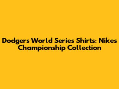 Dodgers World Series Shirts: Nike's Championship Collection