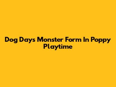 Dog Day's Monster Form In Poppy Playtime