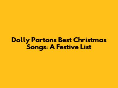 Dolly Parton's Best Christmas Songs: A Festive List