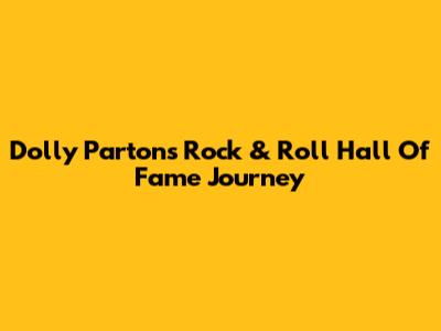 Dolly Parton's Rock & Roll Hall Of Fame Journey