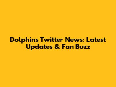 Dolphins Twitter News: Latest Updates & Fan Buzz