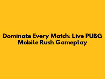 Dominate Every Match: Live PUBG Mobile Rush Gameplay