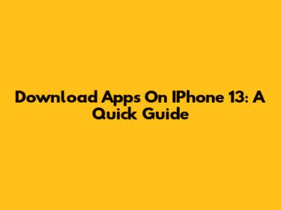 Download Apps On IPhone 13: A Quick Guide