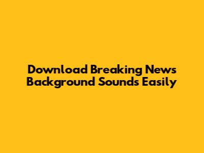 Download Breaking News Background Sounds Easily
