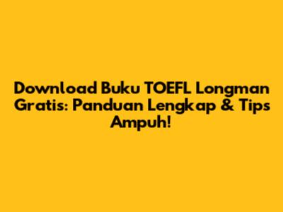 Download Buku TOEFL Longman Gratis: Panduan Lengkap & Tips Ampuh!