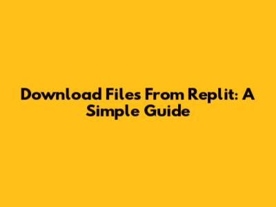 Download Files From Replit: A Simple Guide