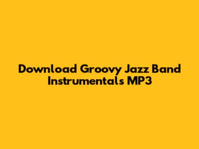 Download Groovy Jazz Band Instrumentals MP3