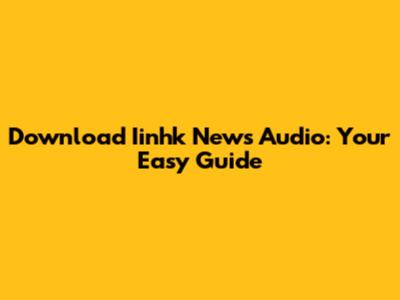 Download Iinhk News Audio: Your Easy Guide