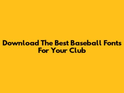 Download The Best Baseball Fonts For Your Club