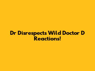 Dr Disrespect's Wild "Doctor D" Reactions!