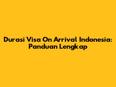 Durasi Visa On Arrival Indonesia: Panduan Lengkap