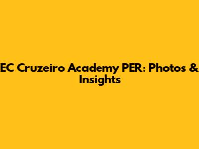 EC Cruzeiro Academy PER: Photos & Insights