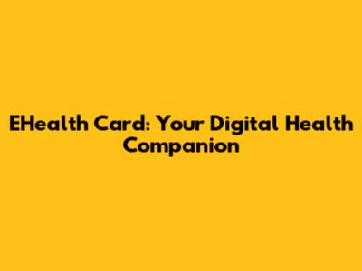 EHealth Card: Your Digital Health Companion