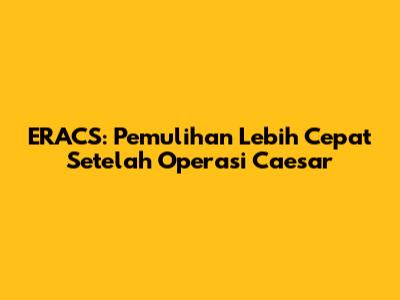 ERACS: Pemulihan Lebih Cepat Setelah Operasi Caesar