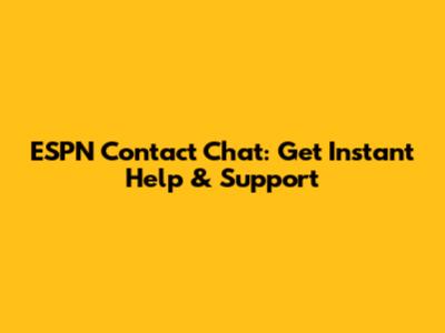 ESPN Contact Chat: Get Instant Help & Support