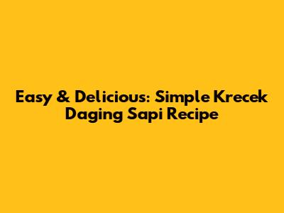 Easy & Delicious: Simple Krecek Daging Sapi Recipe