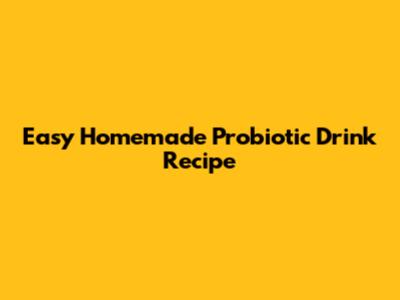 Easy Homemade Probiotic Drink Recipe