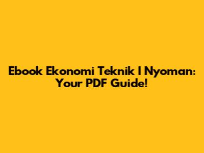 Ebook Ekonomi Teknik I Nyoman: Your PDF Guide!