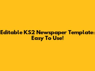 Editable KS2 Newspaper Template: Easy To Use!