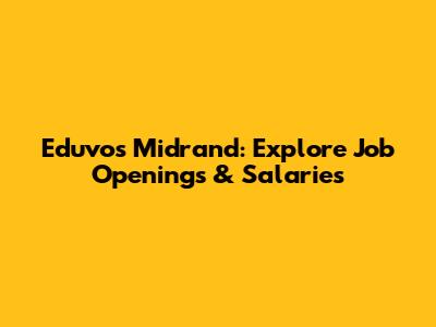 Eduvos Midrand: Explore Job Openings & Salaries