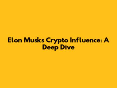 Elon Musk's Crypto Influence: A Deep Dive