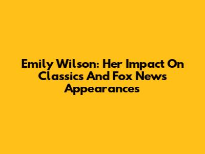 Emily Wilson: Her Impact On Classics And Fox News Appearances