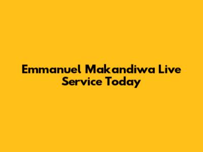 Emmanuel Makandiwa Live Service Today