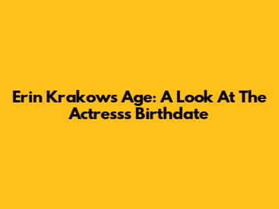 Erin Krakow's Age: A Look At The Actress's Birthdate