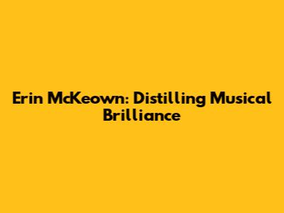Erin McKeown: Distilling Musical Brilliance