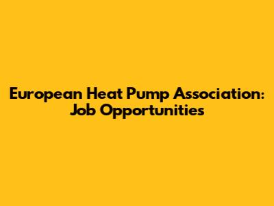 European Heat Pump Association: Job Opportunities