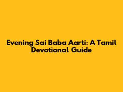 Evening Sai Baba Aarti: A Tamil Devotional Guide