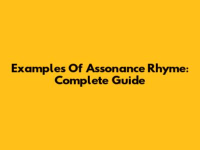 Examples Of Assonance Rhyme: Complete Guide