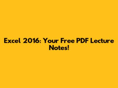 Excel 2016: Your Free PDF Lecture Notes!