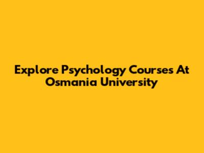 Explore Psychology Courses At Osmania University