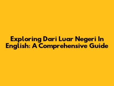 Exploring 'Dari Luar Negeri' In English: A Comprehensive Guide