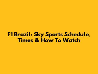 F1 Brazil: Sky Sports Schedule, Times & How To Watch