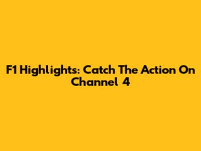 F1 Highlights: Catch The Action On Channel 4