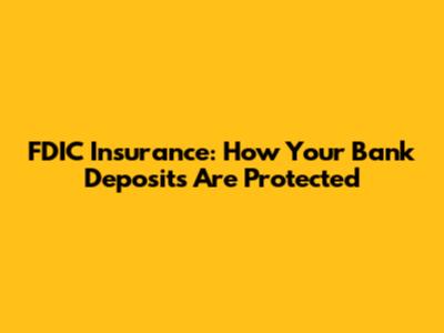 FDIC Insurance: How Your Bank Deposits Are Protected
