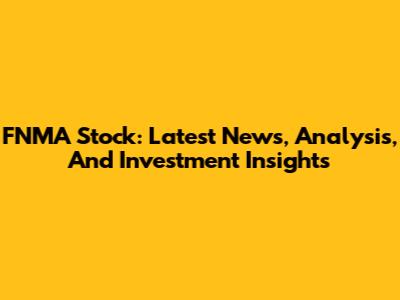 FNMA Stock: Latest News, Analysis, And Investment Insights