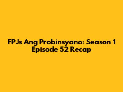 FPJ's Ang Probinsyano: Season 1 Episode 52 Recap